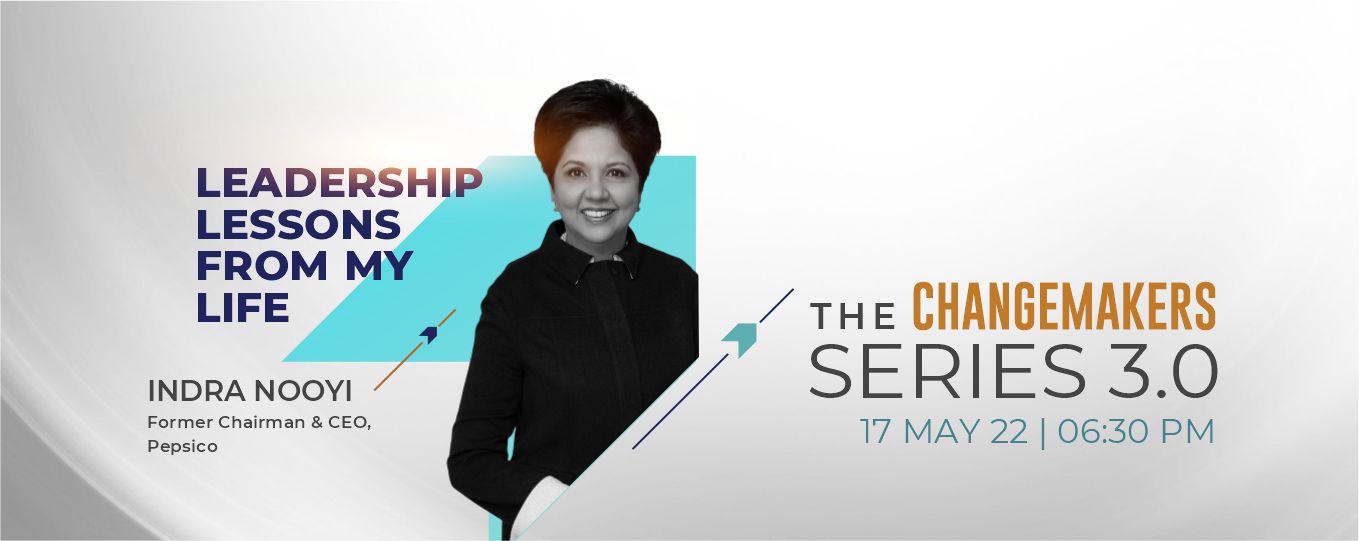 Leadership Lessons from My Life by Indra Nooyi, Former Chairman & CEO, Pepsico, Changemakers Series